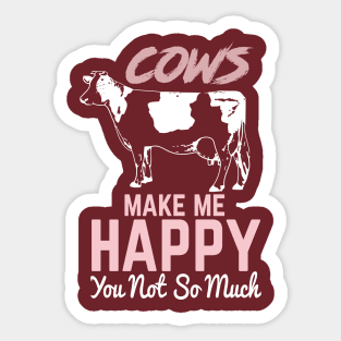 cows make me happy you not so much shirt T-Shirt Sticker